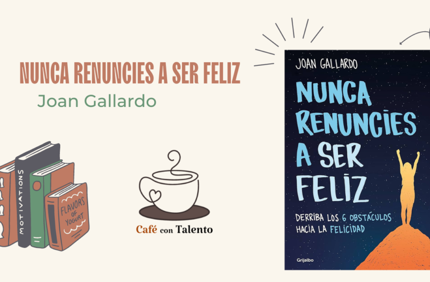 «Nunca renuncies a ser feliz» de Joan Gallardo